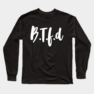 Buy The Freaking Dip Long Sleeve T-Shirt